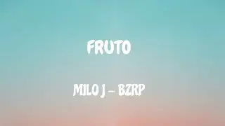 Fruto || LETRA || Milo J - BZRP
