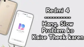 Redmi 4 Show Problem | Redmi 4 Hang, Slow Problem Ko Kaise Theek Karen | Redmi 4 Ko Kaise Fast Karen