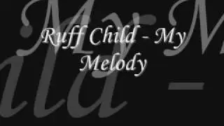 Ruff Child - My Melody