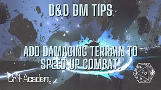 Add Damaging Terrain to Speed up Combat!| Crit Academy Dungeons & Dragons Podcast