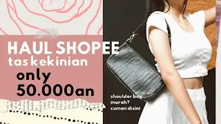 TAS UNDER 100K | HAUL SHOPEE MURAH BANGET