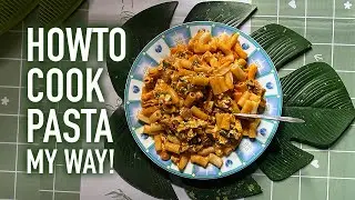 How to Make Pasta- My Way!