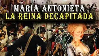 El Escalofriante final de una Reina Glamorosa | María Antonieta la Reina más odiada