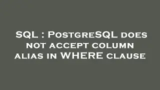 SQL : PostgreSQL does not accept column alias in WHERE clause