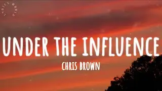 Under The Influence - Chris Brown (Lyrics)