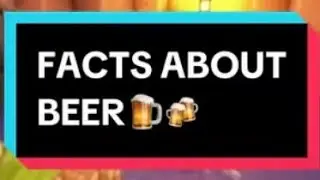 Crazy Facts About Beer🍺