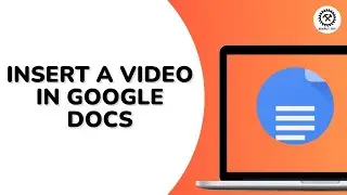 How to Insert a Video in Google Docs