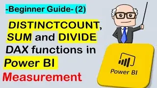 Use of DISTINCTCOUNT, SUM and DIVIDE DAX functions in Power BI Measurement | Beginner Tutorial 2