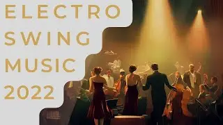 Electro Swing 2022 Playlist / Retro Waves