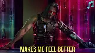Cyberpunk 2077 - Makes Me Feel Better - Soundtrack