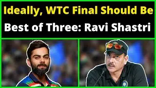 Ideally, WTC Final Should Be Best of Three: Ravi Shastri | WTC Final | WTC Final 2021 | IND vs NZ |