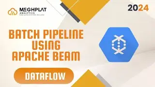 Batch Pipeline | Dataflow [2024] | Google Cloud Data Engineer Course | Meghplat