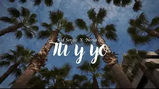 Kid Sergio Feat Nerea G - TU Y YO (Videoclip Oficial) ❤️👫❤️