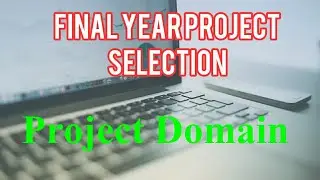Final year Project selection Ideas|  final year project  | final year project computer science