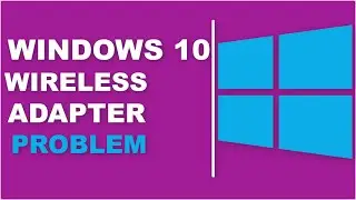HOW TO FIX WINDOWS 10 WIRELESS ADAPTER PROBLEM [ 100% WORKING]👐