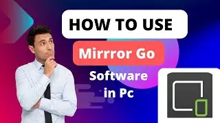 How To Use Mirrror Go Software in Pc | Mirror Go Free