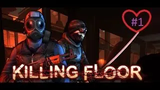 Killing Floor l #1 l - #Video po X měsících ;)  - [CZ/SK] [HD] [PC]