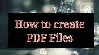 Create PDF files offline | बिना इंटरनेट PDF फाइल कैसे बनाएं | making PDF without Internet
