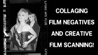 Collage Film Negatives And Creative Scanning!