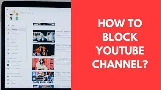 How to block a YouTube channels