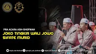 Joko Tingkir Wali Jowo-Sifate Murid | Pra Acara ASH-SHOFWAH