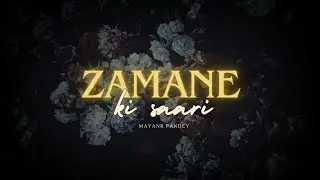 Zamane Ki Saari | Mayank Pandey