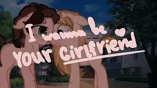 I Wanna Be Your Girlfriend | meme??