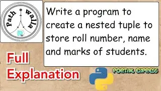 Write a program to create a nested tuple to store roll number name and marks of students.