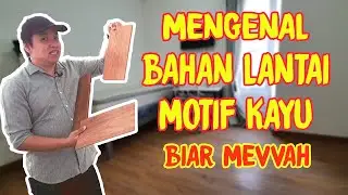 Mengenal Bahan Lantai Nuansa Kayu supaya lebih MEVVAHH