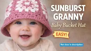 How to crochet a Baby Bucket Hat | Sunburst Granny square Tutorial