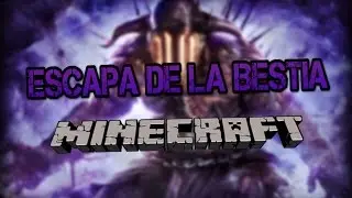 minecraft  ESCAPA L DE LA BESTIA