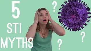 5 Myths About STIs/STDs You Probably Believe