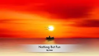 S.Gill - Nothing but Fun (Prod. by Vinci X)