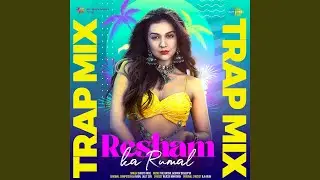 Resham Ka Rumal - Trap Mix