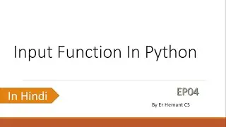Input Function|| Python|| Ep04|| In Hindi