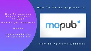 How to approve Mopub account. How to Implement app-ads.txt in 2021