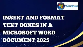 Insert and Format Text Boxes In a Microsoft Word Document For a Windows Computer in 2025