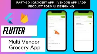 Flutter Multi Vendor Grocery App - Part 30 | Vendor App  | Add Product Form UI Design