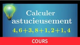 Cours ♦ Addition de décimaux : calculer astucieusement • Regrouper • Calcul mental ♦ Sixième
