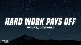 Future, Juice WRLD - Hard Work Pays Off (Lyrics)