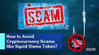 How to Avoid Crypto Scams like Squid Game Token SQUID?