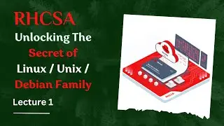 Lecture 1 RHCSA | Unlocking The Secret of Linux / Unix / Debian Family