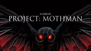 A look at: Project: MOTHMAN