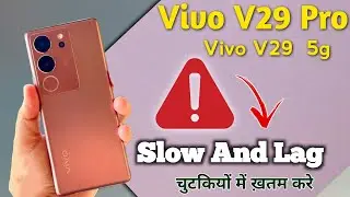 vivo v29 / vivo v29 pro slow and  hang problem !! vivo v29 / vivo v29 pro / v29  lag fix problem