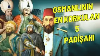 The 5 Most Feared Sultans of the Ottoman Empire!