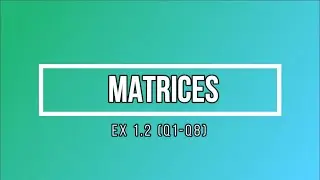 CHAPTER 2| MATRICES| Ex 2.2 (Q1-Q8)| HSC 12TH| MAHARASHTRA BOARD| COMMERCE MATHS| M1