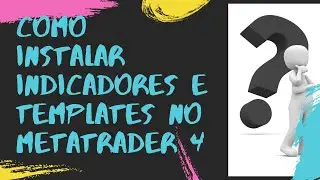 TUTORIAL: COMO INSTALAR INDICADORES E TEMPLATES NO METATRADER 4 DE MANEIRA RÁPIDA E FÁCIL!