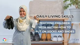 Teaching Children with Autism How to Put On Socks and Shoes