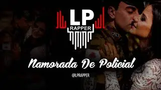 Namorada de Policial - Lp Rapper