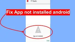FIx App Not Installed Android | fix app not installed | fix app not installed problem | Fix App